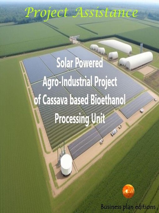 Title details for Solar Powered Agro Industrial Project of Cassava Based Bioethanol Processing Unit by Alexandre YOUTA - Available